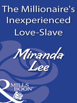 cover image of The Millionaire's Inexperienced Love-Slave